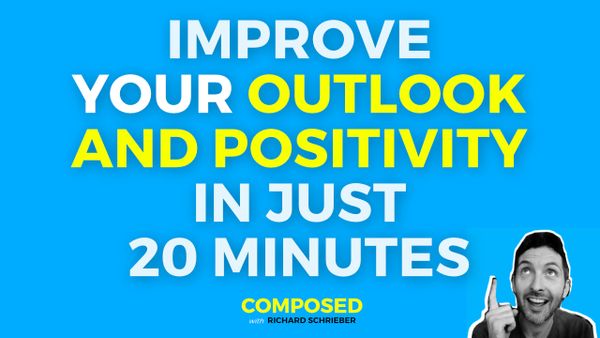 Sure Fire Way To Improve Your Outlook and Positivity in just 20